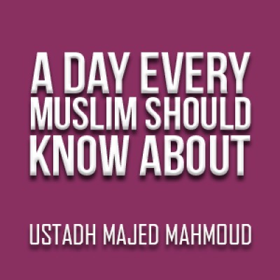 A Day Every Muslim Should Know About