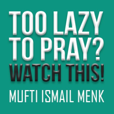 Too Lazy To Pray - Watch This!