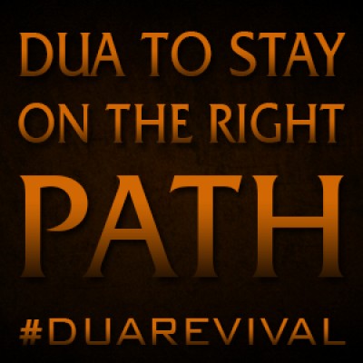 Dua to Stay On The Right Path