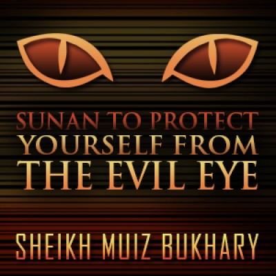 Sunan To Protect yourself From The Evil Eye