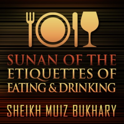 Sunan Of The Etiquettes Of Eating & Drinking