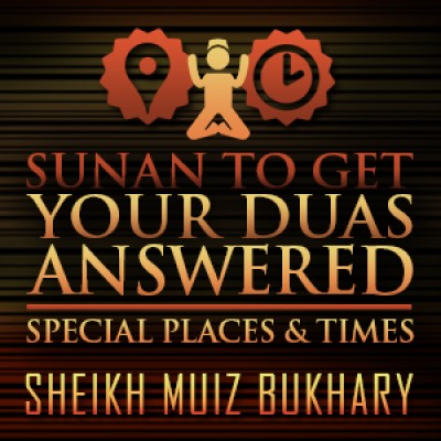 Sunan To Get Your Duas Answered â€“ Special Places & Times