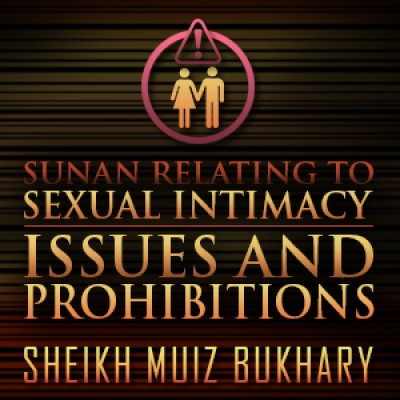 Sunan Relating To Sexual Intimacy â€“ Issues & Prohibitions