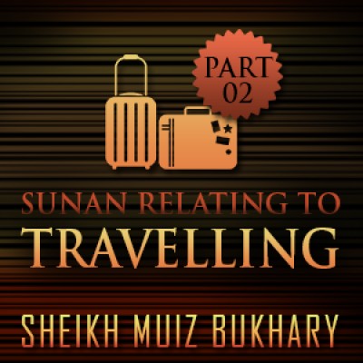 Sunan Relating To Travelling â€“ Part 02