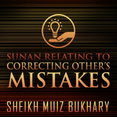 Sunan Relating To Correcting Otherâ€™s Mistakes