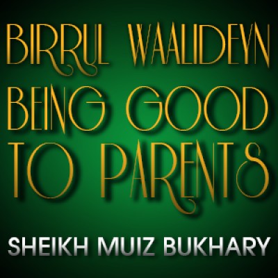 Birrul Waalideyn - Being Good To Parents