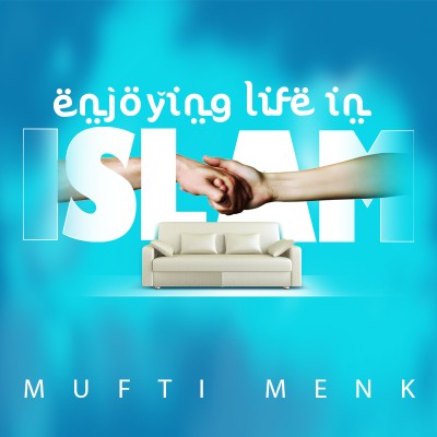 Enjoying Life In Islam