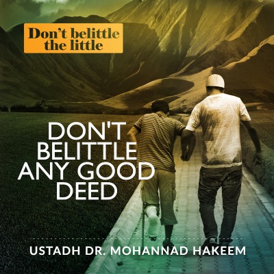 Don't Belittle Any Good Deed á´´á´°