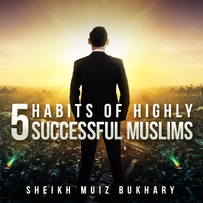 5 Islamic Habits Of Highly Successful Muslims