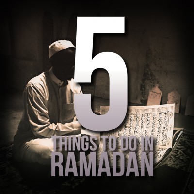 5 Things You Should Do This Ramadan - MUST WATCH