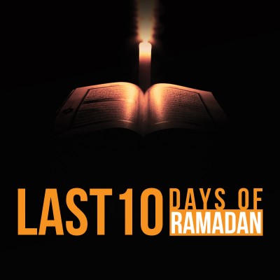 7 Things You SHOULD Do In The Last 10 Days Of Ramadan â€“ Powerful Tips