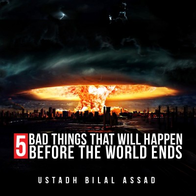 5 Bad Things That Will Happen Before The World Ends - Mind-Blowing Predictions Of Muhammad (ï·º)