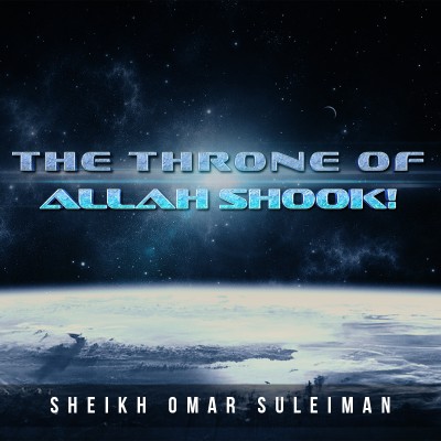 Why The Throne Of Allah Shook! - Omar Suleiman