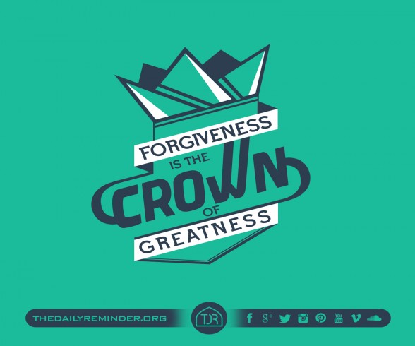 Forgiveness is the crown of greatness.