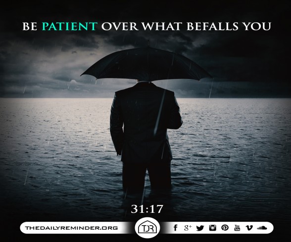 Be patient over what befalls you... [31:17]