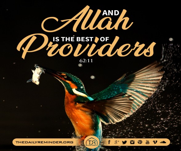 ...and Allah is the best of providers. [62:11]