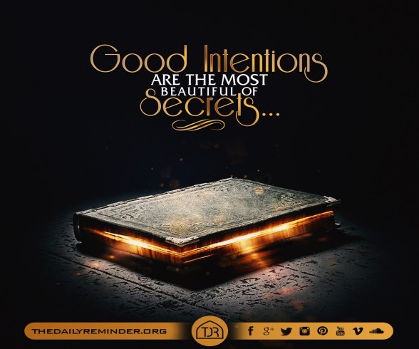 Good intentions are the most beautiful of secrets...