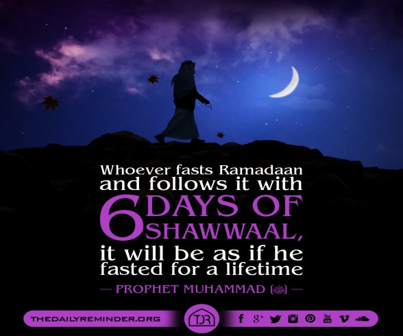 Whoever fasts Ramadan and follows it with six days of Shawwaal, it will be as if he fasted for a lifetime. ~Prophet Muhammad (ï·º)