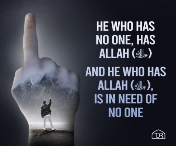 He Who Has No One, Has Allah...
