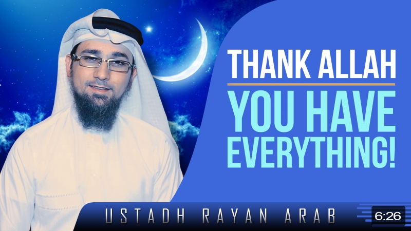 Thank Allah - You Have Everything!