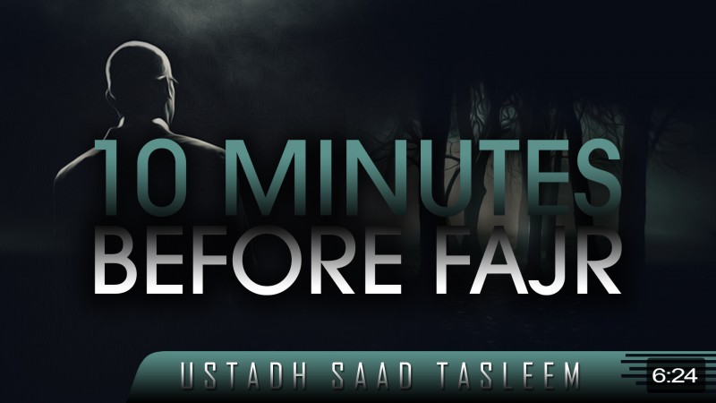10 Minutes Before Fajr