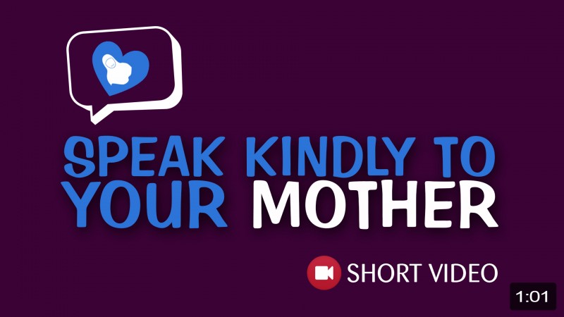 Speak Kindly To Your Mother