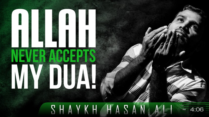 Allah Never Accepts My Dua!