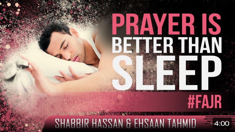 Prayer Is Better Than Sleep