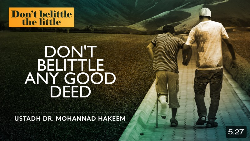 Don't Belittle Any Good Deed á´´á´°