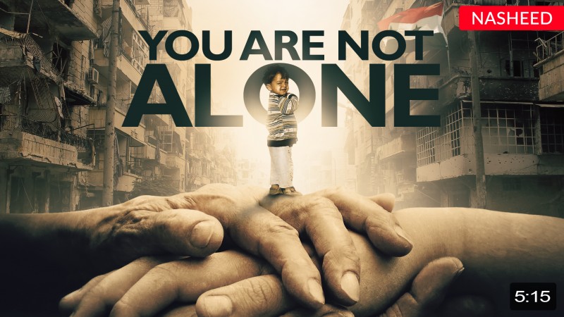 You Are Not Alone (The Syrian Anthem) - Nasheed