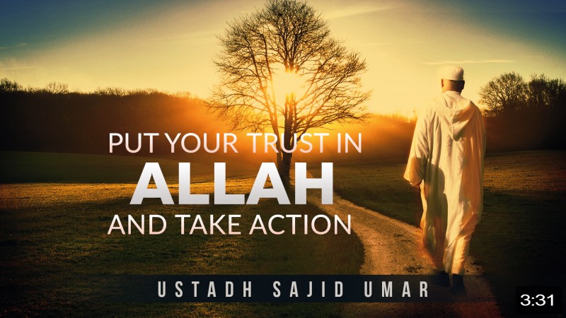 Put Your Trust In Allah & Take Action!