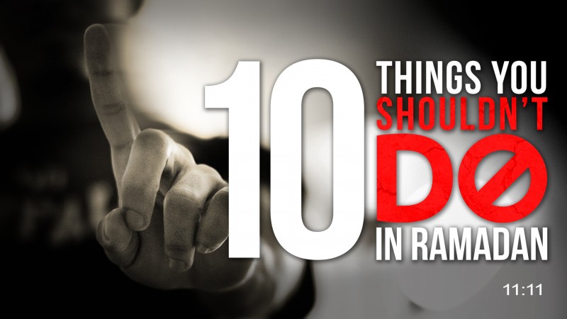 10 Things You Shouldn't Do This Ramadan! - Eye Opening