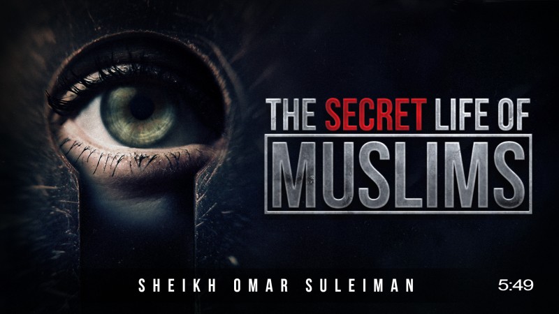 What Is Your Secret Life Like? - Omar Suleiman