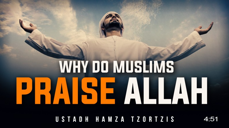 [Emotional] Why You Should Praise Allah - Logical Reason