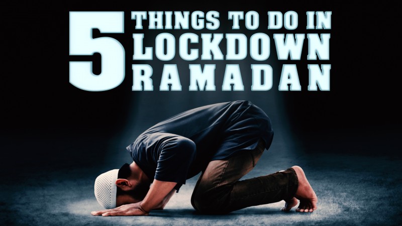 5 THINGS TO DO IN LOCKDOWN RAMADAN 2020!