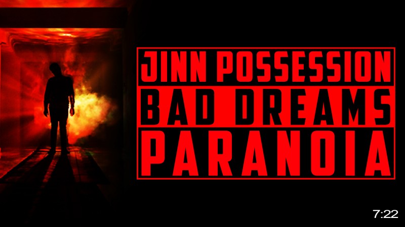 JINN POSSESSION, BAD DREAMS & PARANOIA ???? - QURANIC PROTECTION FROM BAD JINN