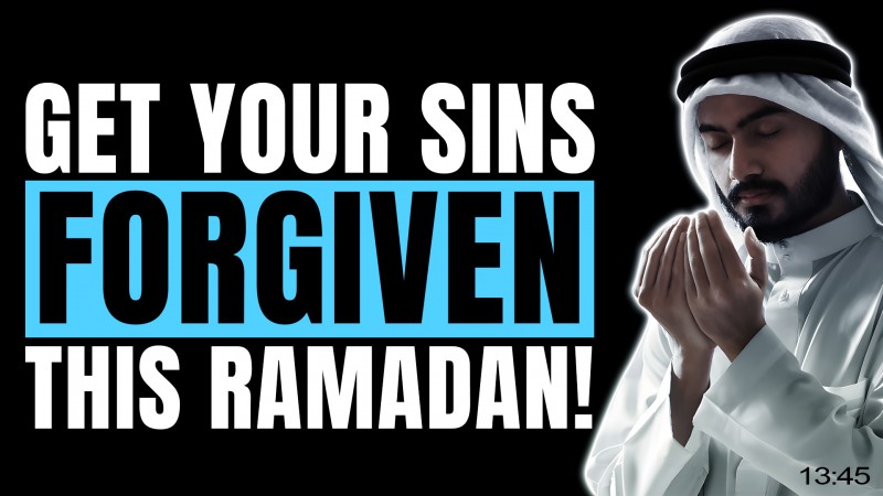 10 WAYS TO GET YOUR SINS FORGIVEN THIS RAMADAN!