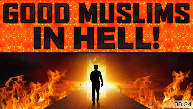 3 TYPES OF 'GOOD' MUSLIMS ALLAH WILL THROW INTO HELLFIRE!