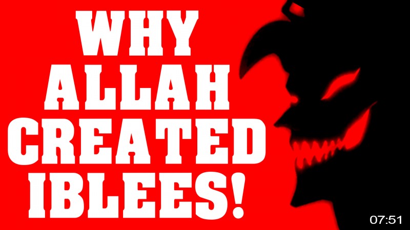 IBLEES - 6 REASONS WHY THE LEADER OF SHAYATHEEN WAS CREATED BY ALLAH!